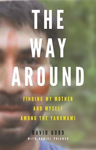 9780062382122: The Way Around: Finding My Mother and Myself Among the Yanomami