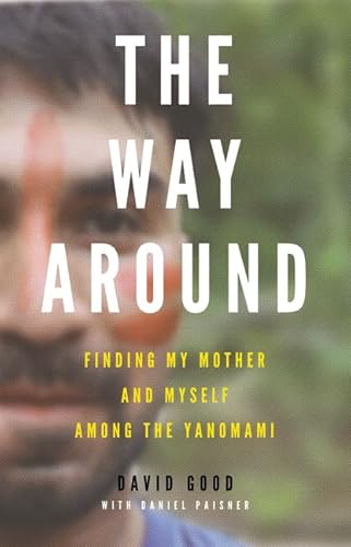 Stock image for The Way Around : Finding My Mother and Myself among the Yanomami for sale by Better World Books