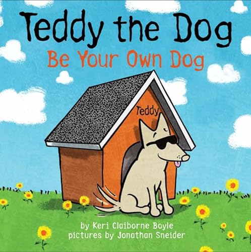 Imagen de archivo de Teddy the Dog: Be Your Own Dog (Teddy the Dog, 1) a la venta por Gulf Coast Books