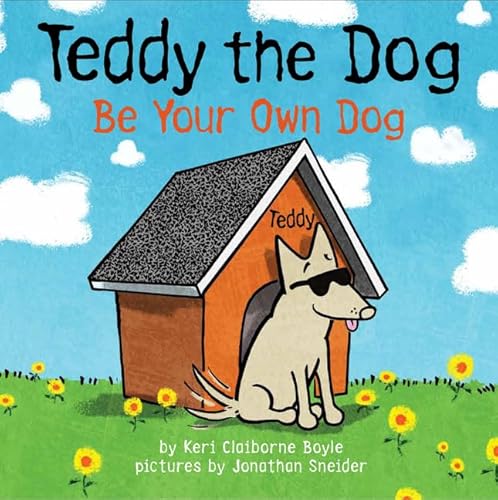 Stock image for Teddy the Dog: Be Your Own Dog (Teddy the Dog, 1) for sale by SecondSale