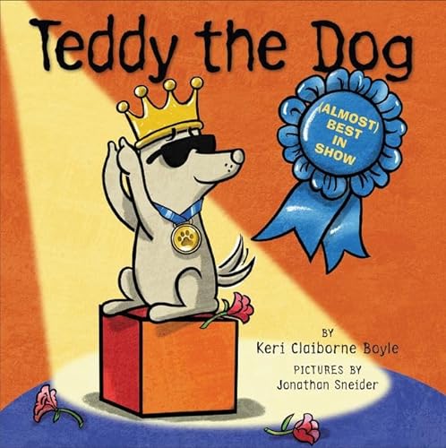 Stock image for Teddy the Dog: (Almost) Best in Show for sale by ThriftBooks-Dallas
