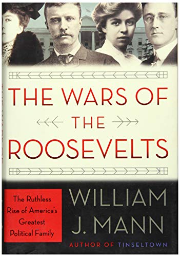 9780062383334: The Wars of the Roosevelts: The Ruthless Rise of America's Greatest Political Family