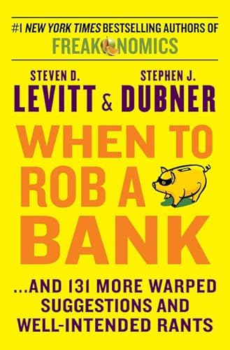 9780062385321: When to Rob a Bank: ...and 131 More Warped Suggestions and Well-Intended Rants