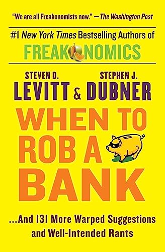 9780062385802: When to Rob a Bank: and 131 More Warped Suggestions and Well-Intended Rants