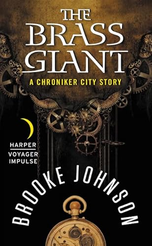 9780062387172: The Brass Giant: A Chroniker City Story
