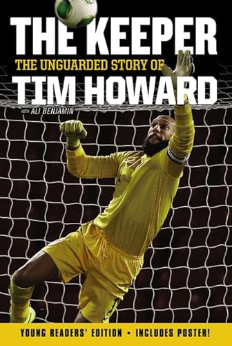 Stock image for The Keeper: The Unguarded Story of Tim Howard Young Readers' Edition for sale by SecondSale