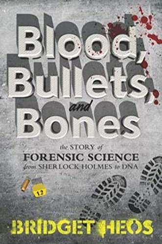 Beispielbild fr Blood, Bullets, and Bones: The Story of Forensic Science from Sherlock Holmes to DNA zum Verkauf von WorldofBooks