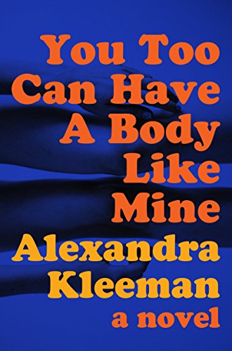 Stock image for You Too Can Have a Body Like Mine: A Novel for sale by SecondSale