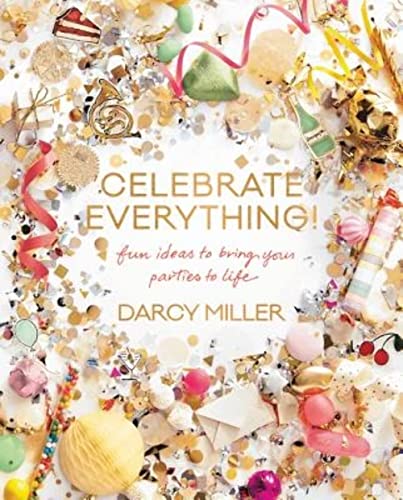 Beispielbild fr Celebrate Everything! : Fun Ideas to Bring Your Parties to Life zum Verkauf von Better World Books