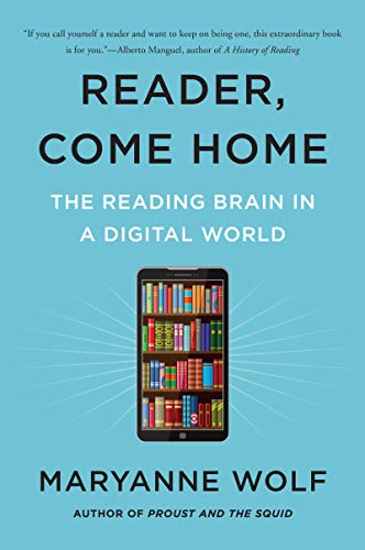 Reader, Come Home : The Reading Brain in a Digital World - Wolf, Maryanne; Stoodley, Catherine (ILT)