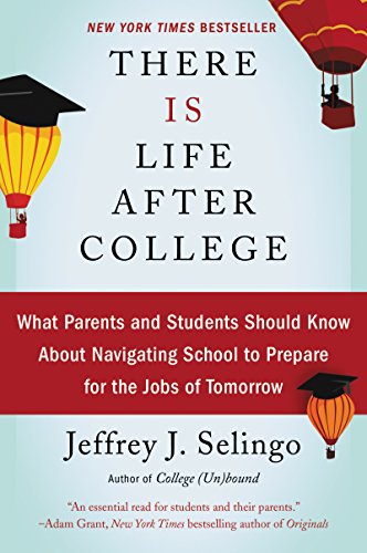 Imagen de archivo de There Is Life After College: What Parents and Students Should Know About Navigating School to Prepare for the Jobs of Tomorrow a la venta por SecondSale