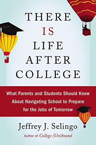 Imagen de archivo de There Is Life After College: What Parents and Students Should Know About Navigating School to Prepare for the Jobs of Tomorrow a la venta por Gulf Coast Books