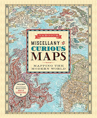 Beispielbild fr Vargic's Miscellany of Curious Maps: Mapping the Modern World zum Verkauf von SecondSale