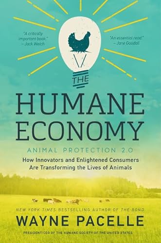 Stock image for The Humane Economy: How Innovators and Enlightened Consumers Are Transforming the Lives of Animals for sale by SecondSale