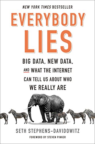 Stock image for Everybody Lies : Big Data, New Data, and What the Internet Can Tell Us about Who We Really Are for sale by Better World Books: West