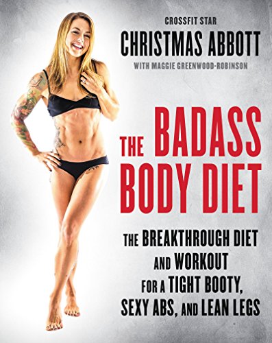 9780062390950: The Badass Body Diet: The Breakthrough Diet and Workout for a Tight Booty, Sexy Abs, and Lean Legs (The Badass Series)