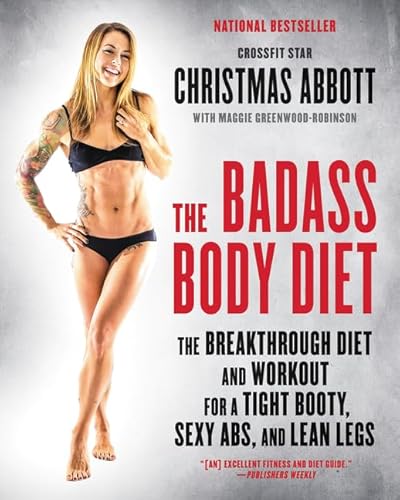 9780062390967: The Badass Body Diet: The Breakthrough Diet and Workout for a Tight Booty, Sexy Abs, and Lean Legs (The Badass Series)