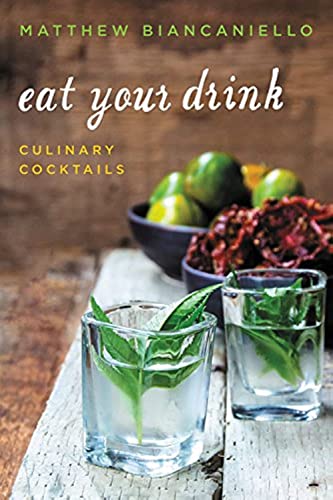 Stock image for Eat Your Drink: Culinary Cocktails for sale by BookOutlet