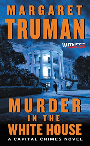 Stock image for Murder in the White House: A Capital Crimes Novel for sale by SecondSale