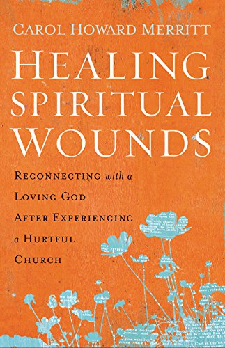 Imagen de archivo de Healing Spiritual Wounds: Reconnecting with a Loving God After Experiencing a Hurtful Church a la venta por Wonder Book