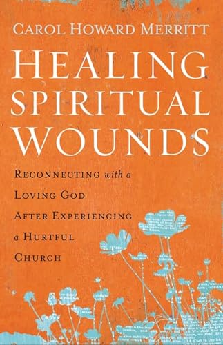 Stock image for Healing Spiritual Wounds: Reconnecting with a Loving God After Experiencing a Hurtful Church for sale by Wonder Book