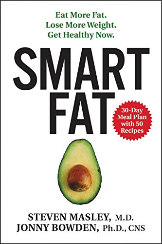 Beispielbild fr Smart Fat : Eat More Fat. Lose More Weight. Get Healthy Now zum Verkauf von Better World Books