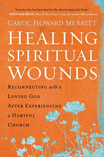 9780062392305: Healing Spiritual Wounds: Reconnecting with a Loving God After Experiencing a Hurtful Church