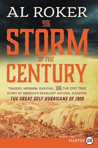 9780062393029: The Storm of the Century: Tragedy, Heroism, Survival, and the Epic True Story of America's Deadliest Natural Disaster: the Great Gulf Hurricane of 1900