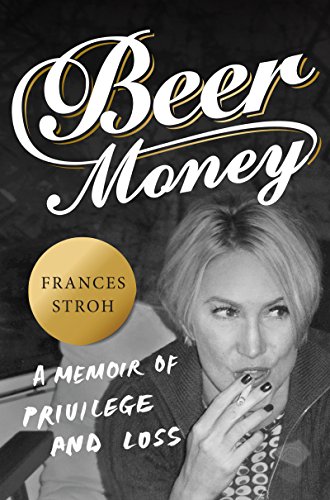 Beispielbild fr Beer Money : A Memoir of Privilege and Loss zum Verkauf von Better World Books