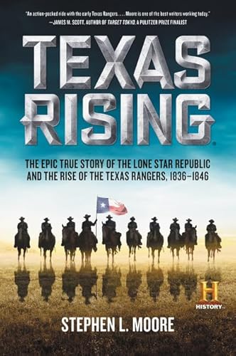 Beispielbild fr Texas Rising: The Epic True Story of the Lone Star Republic and the Rise of the Texas Rangers, 1836-1846 zum Verkauf von SecondSale