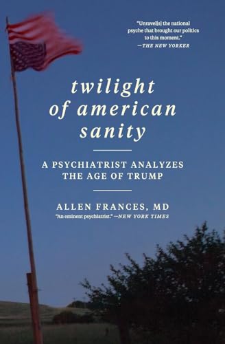 Imagen de archivo de Twilight of American Sanity: A Psychiatrist Analyzes the Age of Trump a la venta por BooksRun