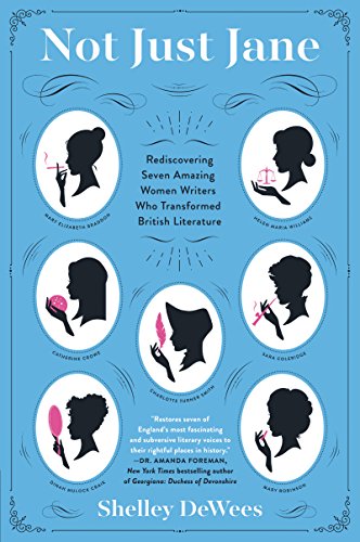 9780062394620: NOT JUST JANE: Rediscovering Seven Amazing Women Writers Who Transformed British Literature
