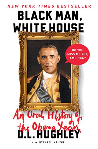Beispielbild fr Black Man, White House: An Oral History of the Obama Years zum Verkauf von Reuseabook