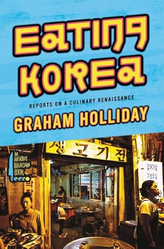 9780062400765: Eating Korea: Reports on a Culinary Renaissance [Lingua Inglese]