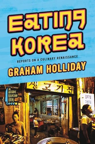 9780062400765: Eating Korea: Reports on a Culinary Renaissance