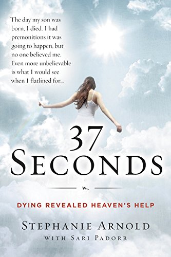 Stock image for 37 Seconds: Dying Revealed Heavens Help--A Mothers Journey for sale by Goodwill of Colorado