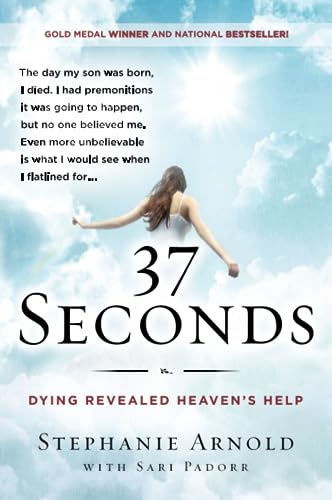 9780062402325: 37 SECONDS: Dying Revealed Heaven's Help--A Mother's Journey