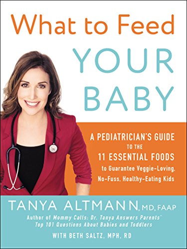9780062404947: What to Feed Your Baby: A Pediatrician's Guide to the 11 Essential Foods to Guarantee Veggie-Loving, No-Fuss, Healthy-Eating Kids