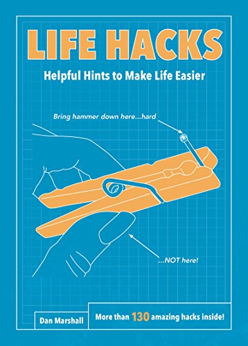 Beispielbild fr Life Hacks : Helpful Hints to Make Life Easier zum Verkauf von Better World Books