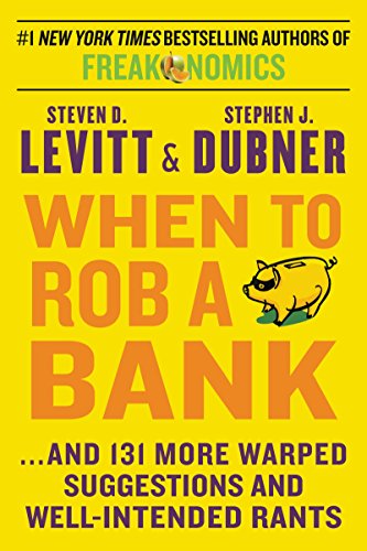 Imagen de archivo de When to Rob a Bank: .And 131 More Warped Suggestions and Well-Intended Rants a la venta por medimops