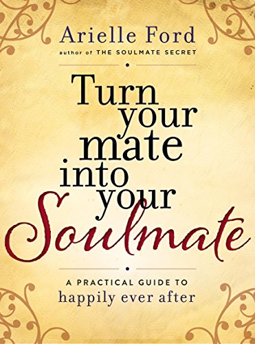 Beispielbild fr Turn Your Mate into Your Soulmate: A Practical Guide to Happily Ever After zum Verkauf von Wonder Book