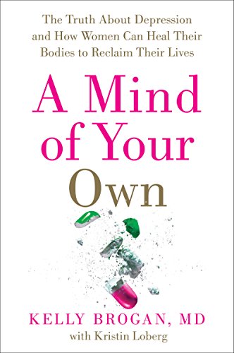 9780062405586: A Mind of Your Own: The Truth About Depression and How Women Can Heal Their Bodies to Reclaim Their Lives