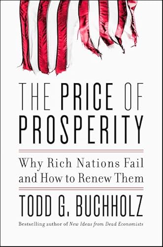 Stock image for The Price of Prosperity: Why Rich Nations Fail and How to Renew Them for sale by Wonder Book