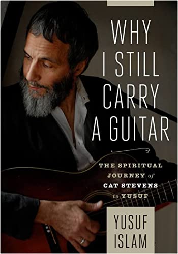 9780062406231: WHY I STILL CARRY A GUITAR: My Spiritual Journey from Cat Stevens to Yusuf