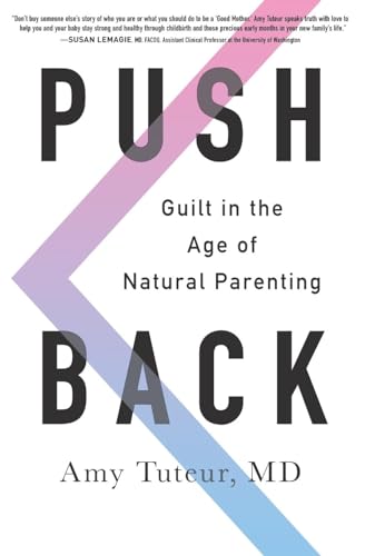 9780062407337: Push Back: Guilt in the Age of Natural Parenting