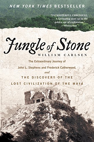 9780062407405: Jungle of Stone: The Extraordinary Journey of John L. Stephens and Frederick Catherwood, and the Discovery of the Lost Civilization of the Maya