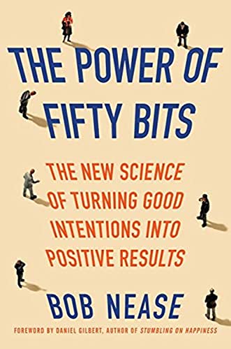 Stock image for The Power Of Fifty Bits: The New Science Of Turning Good Intentions Into Positive Results for sale by Granada Bookstore,            IOBA