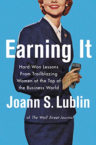 Imagen de archivo de Earning It: Hard-Won Lessons from Trailblazing Women at the Top of the Business World a la venta por AwesomeBooks