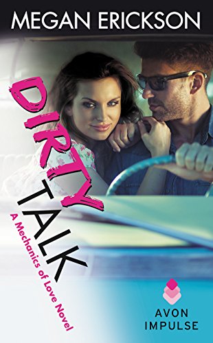 9780062407764: Dirty Talk: A Mechanics of Love Novel
