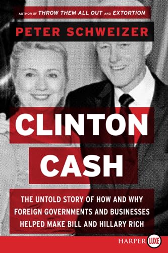 Stock image for Clinton Cash: The Untold Story of How and Why Foreign Governments and Businesses Helped Make Bill and Hillary Rich for sale by SecondSale